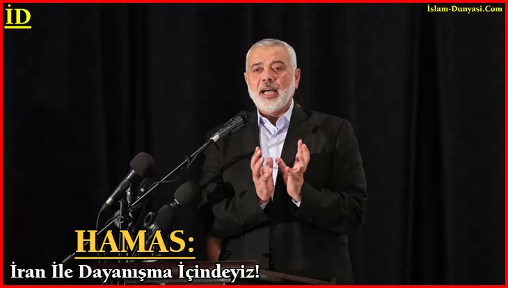 HAMAS: İran İle Dayanışma İçindeyiz!