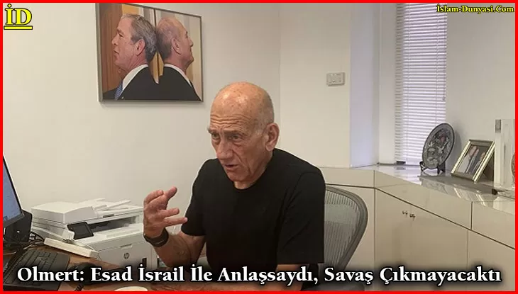 İsrail: Esad Bizle Anlaşsaydı, Savaş Olmayacaktı