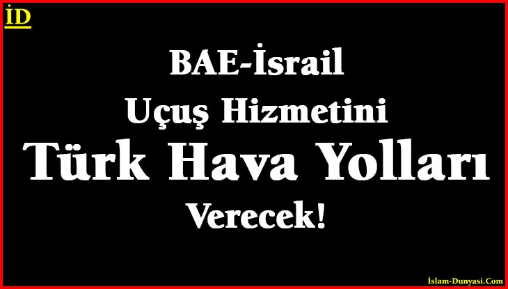 BAE-İsrail Uçuşlarını Türk Hava Yolları Yapacak