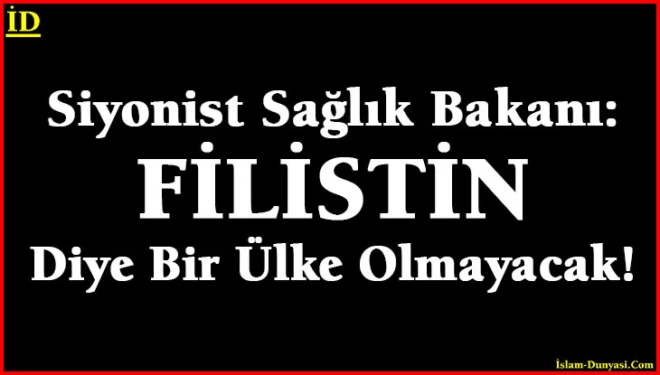 Siyonist Rejim: Filistin Diye Bir Ülke Olmayacak!