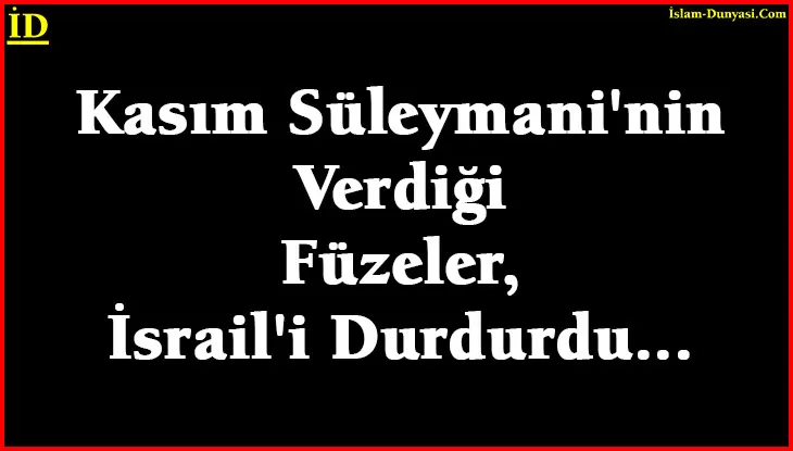 Kasım Süleymani’nin Verdiği Füzeler, İsrail’i Durdurdu…