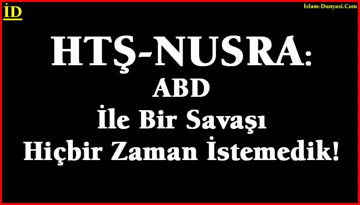 HTŞ-Nusra: ABD İçin Tehdit Değiliz!