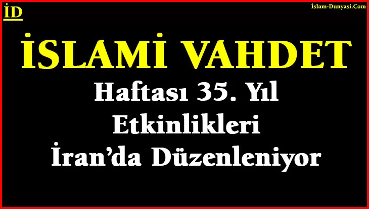 35. İslami Vahdet Haftası Etkinlikleri Düzenleniyor