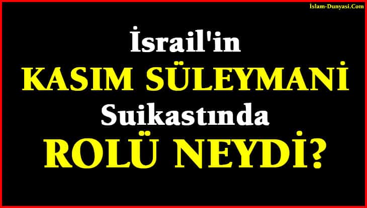 İsrail’in Kasım Süleymani Suikastında Rolü Neydi?